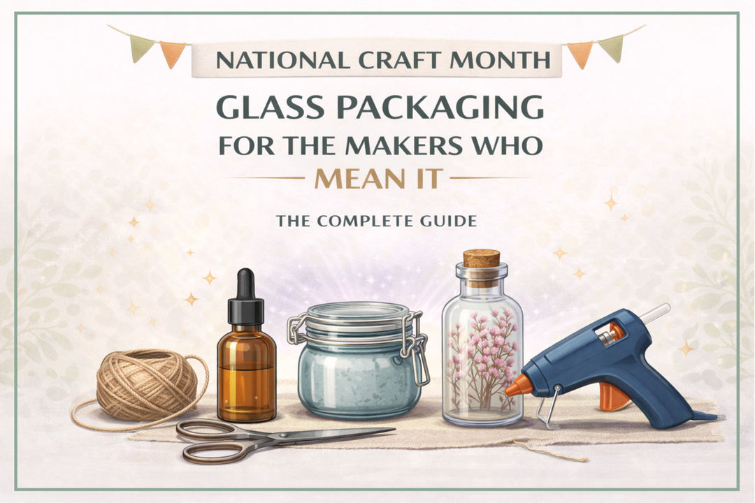 National Craft Month: Glass Packaging for the Makers Who Mean It